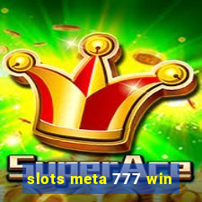 slots meta 777 win